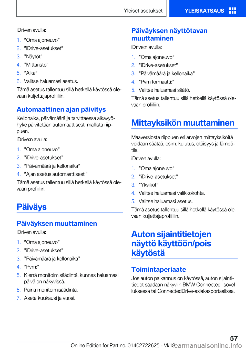 BMW 5 SERIES 2019  Omistajan Käsikirja (in Finnish) �i�D�r�i�v�e�n��a�v�u�l�l�a�:�1�.w�O�m�a��a�j�o�n�e�u�v�ow�2�.w�i�D�r�i�v�e�-�a�s�e�t�u�k�s�e�tw�3�.w�N�