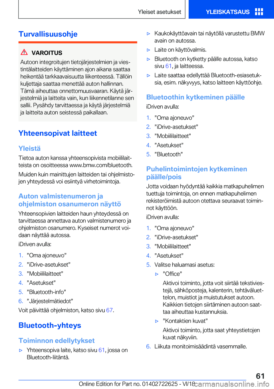 BMW 5 SERIES 2019  Omistajan Käsikirja (in Finnish) �T�u�r�v�a�l�l�i�s�u�u�s�o�h�j�e
�V�A�R�O�I�T�U�S
�A�u�t�o�o�n��i�n�t�e�g�r�o�i�t�u�j�e�n��t�i�e�t�o�j�