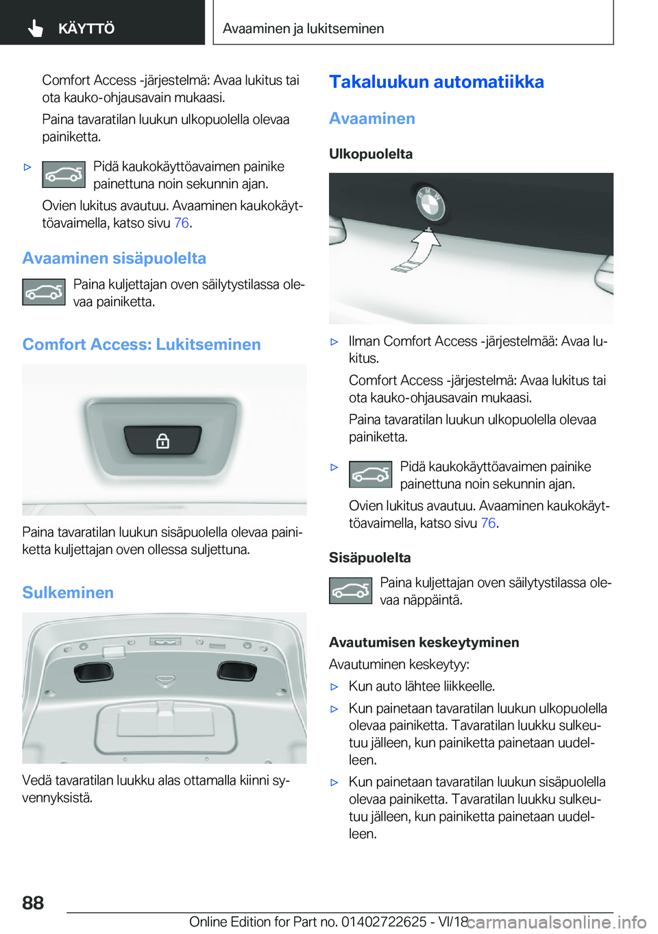 BMW 5 SERIES 2019  Omistajan Käsikirja (in Finnish) �C�o�m�f�o�r�t��A�c�c�e�s�s��-�j�