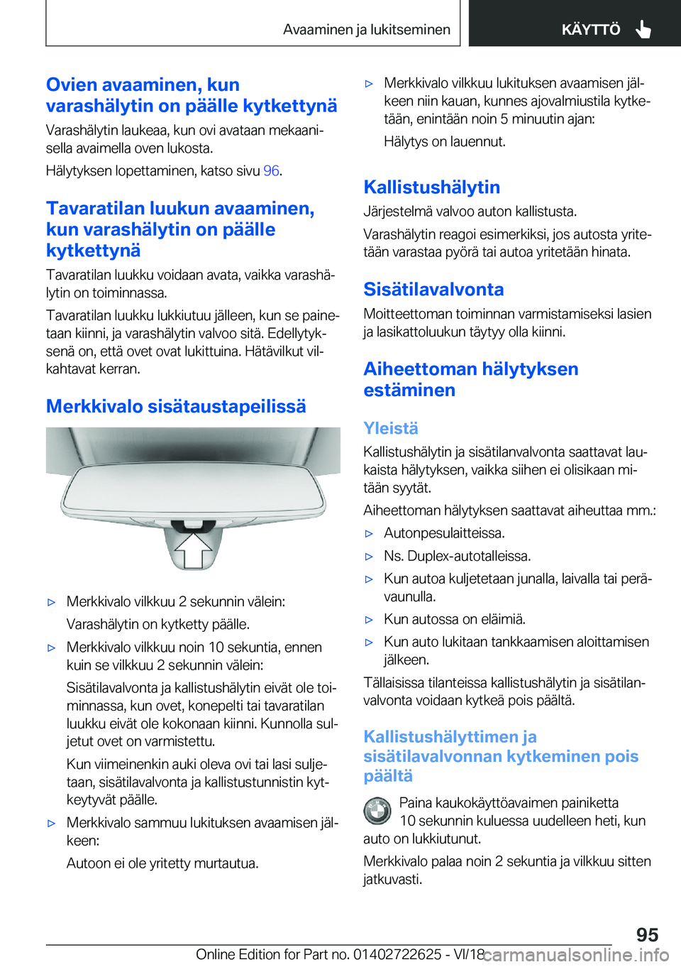 BMW 5 SERIES 2019  Omistajan Käsikirja (in Finnish) �O�v�i�e�n��a�v�a�a�m�i�n�e�n�,��k�u�n
�v�a�r�a�s�h�