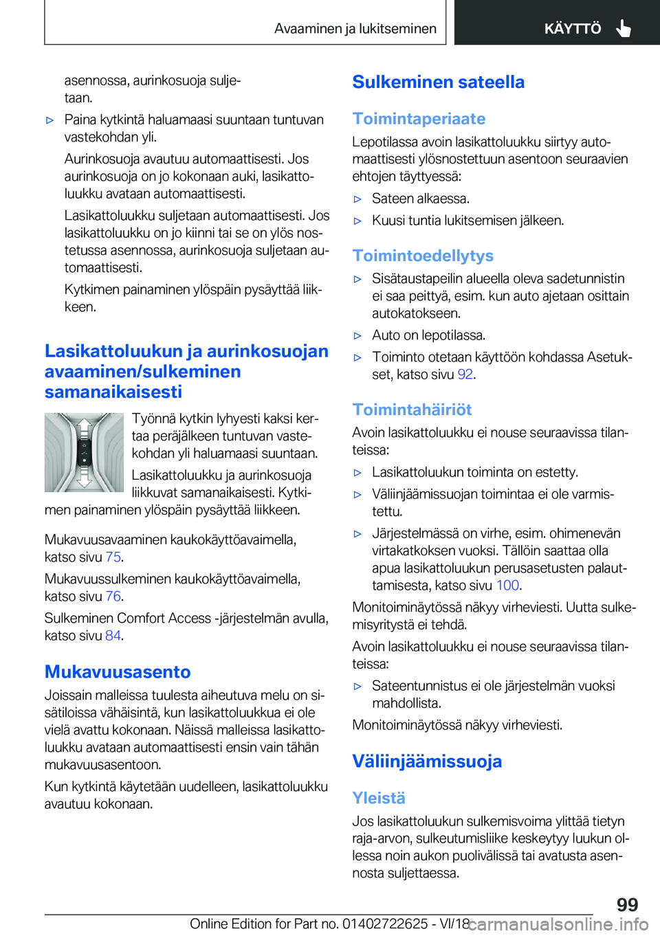 BMW 5 SERIES 2019  Omistajan Käsikirja (in Finnish) �a�s�e�n�n�o�s�s�a�,��a�u�r�i�n�k�o�s�u�o�j�a��s�u�l�j�ej
�t�a�a�n�.'x�P�a�i�n�a��k�y�t�k�i�n�t�