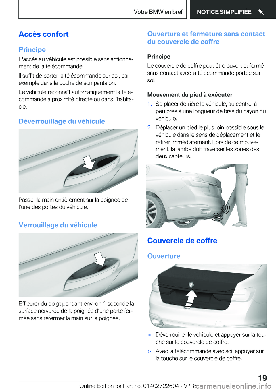 BMW 5 SERIES 2019  Notices Demploi (in French) �A�c�c�è�s��c�o�n�f�o�r�t
�P�r�i�n�c�i�p�e �L�'�a�c�c�è�s��a�u��v�é�h�i�c�u�l�e��e�s�t��p�o�s�s�i�b�l�e��s�a�n�s��a�c�t�i�o�n�n�ej
�m�e�n�t��d�e��l�a��t�é�l�é�c�o�m�m�a�n�d�e�.
�I�