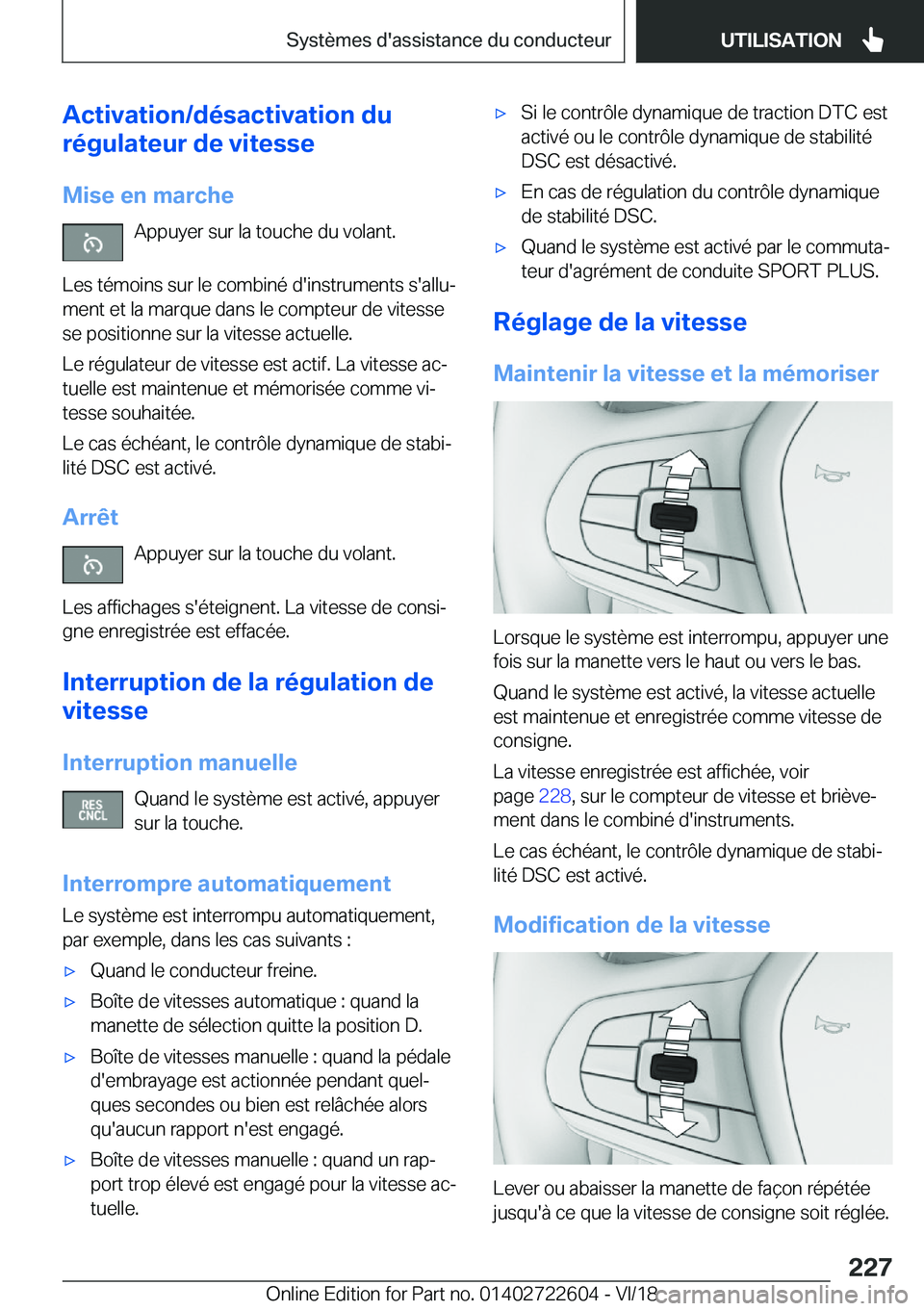 BMW 5 SERIES 2019  Notices Demploi (in French) �A�c�t�i�v�a�t�i�o�n�/�d�é�s�a�c�t�i�v�a�t�i�o�n��d�u
�r�é�g�u�l�a�t�e�u�r��d�e��v�i�t�e�s�s�e
�M�i�s�e��e�n��m�a�r�c�h�e �A�p�p�u�y�e�r��s�u�r��l�a��t�o�u�c�h�e��d�u��v�o�l�a�n�t�.
�L�e�s