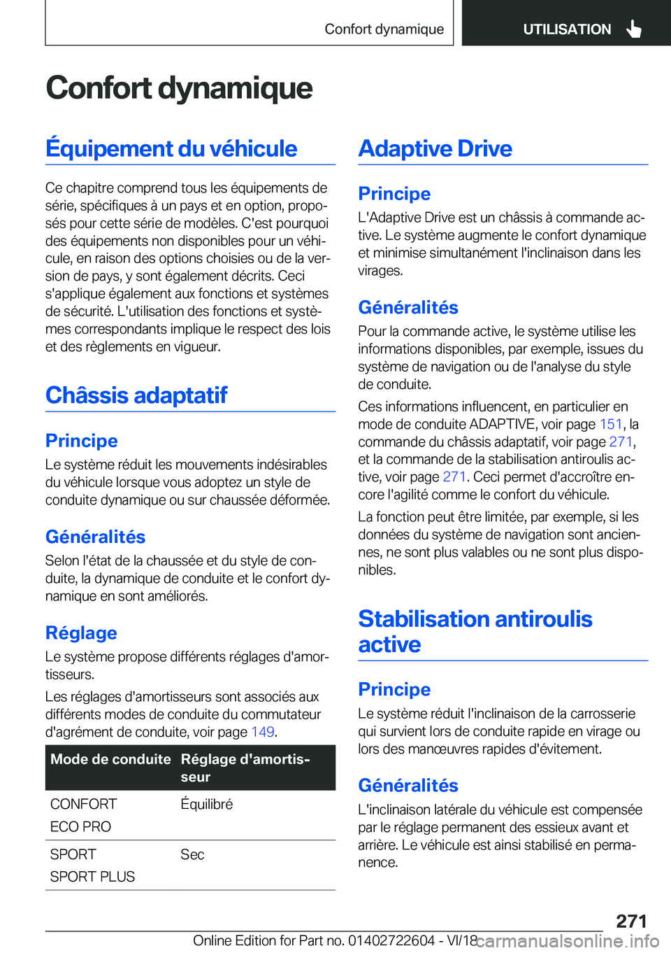 BMW 5 SERIES 2019  Notices Demploi (in French) �C�o�n�f�o�r�t��d�y�n�a�m�i�q�u�e�É�q�u�i�p�e�m�e�n�t��d�u��v�é�h�i�c�u�l�e
�C�e��c�h�a�p�i�t�r�e��c�o�m�p�r�e�n�d��t�o�u�s��l�e�s��é�q�u�i�p�e�m�e�n�t�s��d�e�s�é�r�i�e�,��s�p�é�c�i�f�i