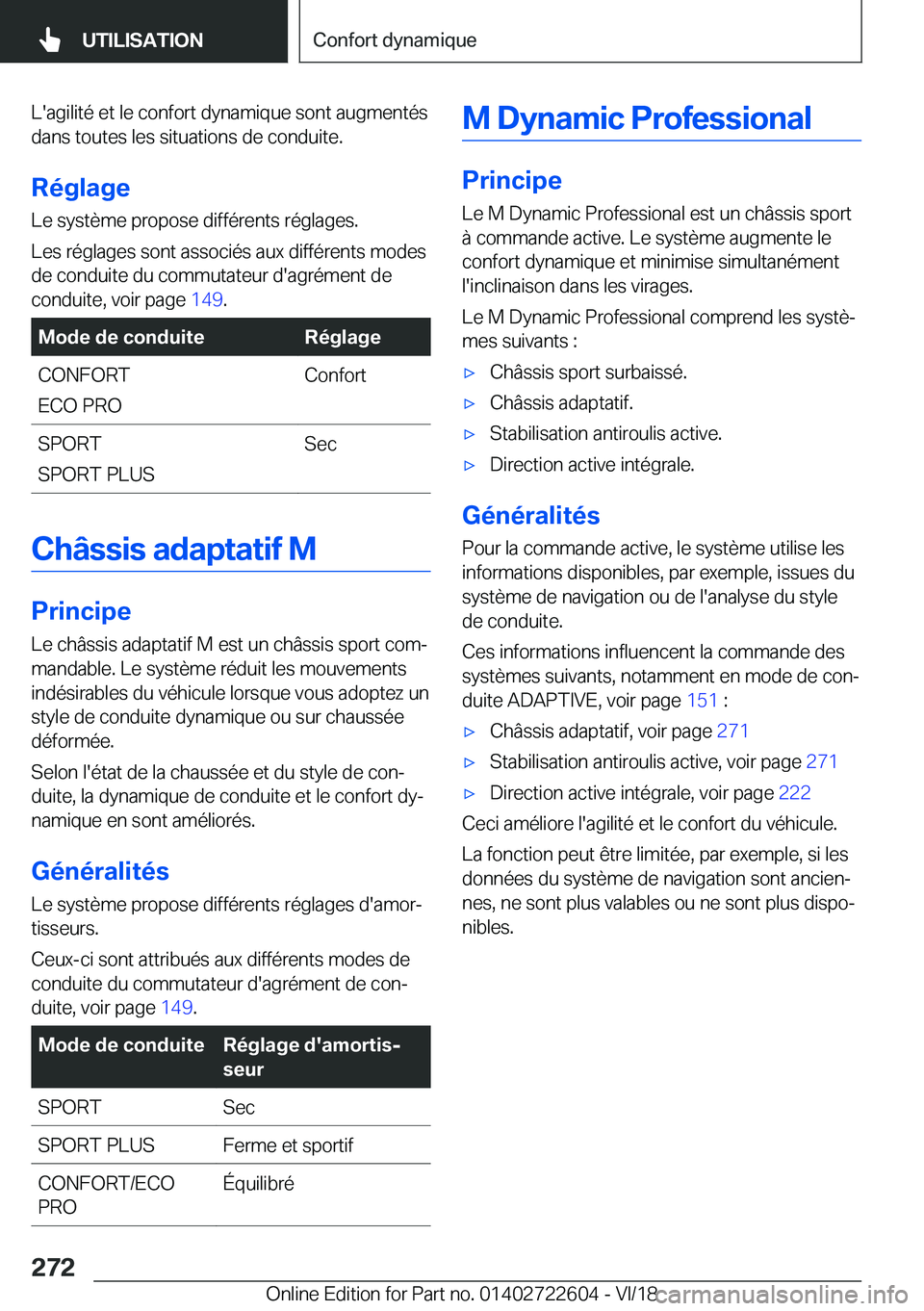 BMW 5 SERIES 2019  Notices Demploi (in French) �L�'�a�g�i�l�i�t�é��e�t��l�e��c�o�n�f�o�r�t��d�y�n�a�m�i�q�u�e��s�o�n�t��a�u�g�m�e�n�t�é�s�d�a�n�s��t�o�u�t�e�s��l�e�s��s�i�t�u�a�t�i�o�n�s��d�e��c�o�n�d�u�i�t�e�.
�R�é�g�l�a�g�e
�L�