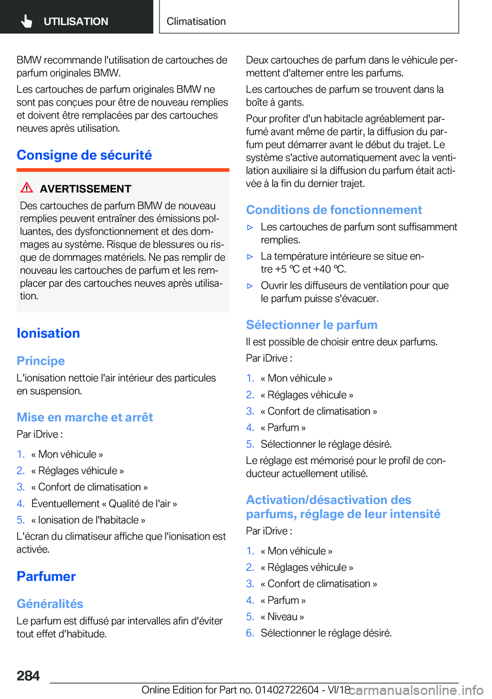 BMW 5 SERIES 2019  Notices Demploi (in French) �B�M�W��r�e�c�o�m�m�a�n�d�e��l�'�u�t�i�l�i�s�a�t�i�o�n��d�e��c�a�r�t�o�u�c�h�e�s��d�e
�p�a�r�f�u�m��o�r�i�g�i�n�a�l�e�s��B�M�W�.
�L�e�s��c�a�r�t�o�u�c�h�e�s��d�e��p�a�r�f�u�m��o�r�i�g�i