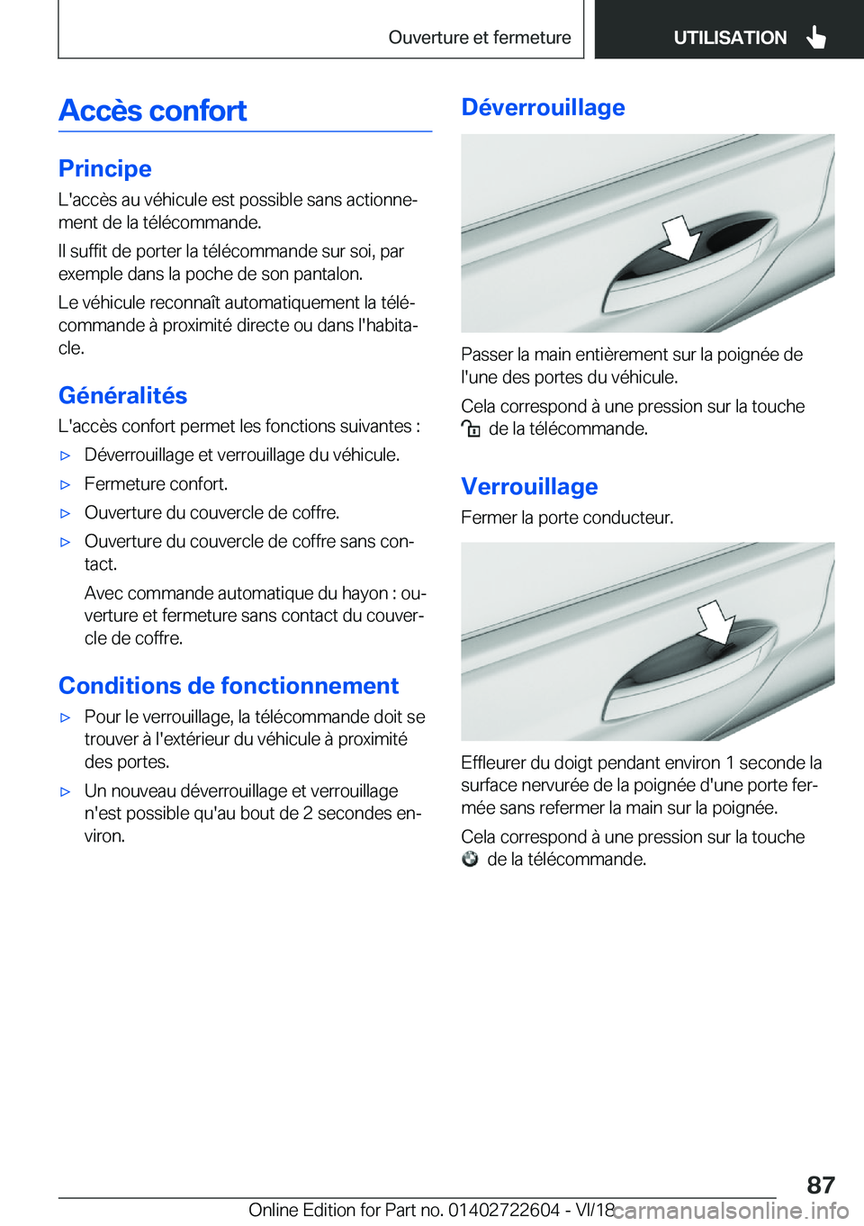 BMW 5 SERIES 2019  Notices Demploi (in French) �A�c�c�è�s��c�o�n�f�o�r�t
�P�r�i�n�c�i�p�e�L�'�a�c�c�è�s��a�u��v�é�h�i�c�u�l�e��e�s�t��p�o�s�s�i�b�l�e��s�a�n�s��a�c�t�i�o�n�n�ej
�m�e�n�t��d�e��l�a��t�é�l�é�c�o�m�m�a�n�d�e�.
�I�l