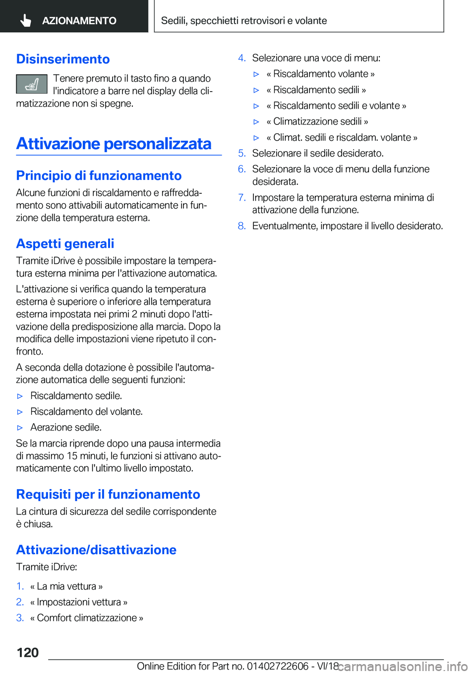 BMW 5 SERIES 2019  Libretti Di Uso E manutenzione (in Italian) �D�i�s�i�n�s�e�r�i�m�e�n�t�o�T�e�n�e�r�e��p�r�e�m�u�t�o��i�l��t�a�s�t�o��f�i�n�o��a��q�u�a�n�d�o�l�'�i�n�d�i�c�a�t�o�r�e��a��b�a�r�r�e��n�e�l��d�i�s�p�l�a�y��d�e�l�l�a��c�l�iª
�m�a�t