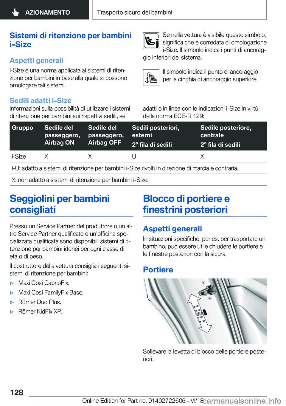 BMW 5 SERIES 2019  Libretti Di Uso E manutenzione (in Italian) �S�i�s�t�e�m�i��d�i��r�i�t�e�n�z�i�o�n�e��p�e�r��b�a�m�b�i�n�i
�i�-�S�i�z�e
�A�s�p�e�t�t�i��g�e�n�e�r�a�l�i
�i�-�S�i�z�e��è��u�n�a��n�o�r�m�a��a�p�p�l�i�c�a�t�a��a�i��s�i�s�t�e�m�i��d�i�