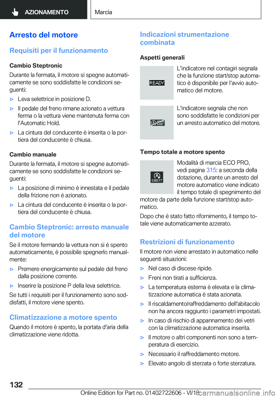 BMW 5 SERIES 2019  Libretti Di Uso E manutenzione (in Italian) �A�r�r�e�s�t�o��d�e�l��m�o�t�o�r�e�R�e�q�u�i�s�i�t�i��p�e�r��i�l��f�u�n�z�i�o�n�a�m�e�n�t�o
�C�a�m�b�i�o��S�t�e�p�t�r�o�n�i�c
�D�u�r�a�n�t�e��l�a��f�e�r�m�a�t�a�,��i�l��m�o�t�o�r�e��s�i��s