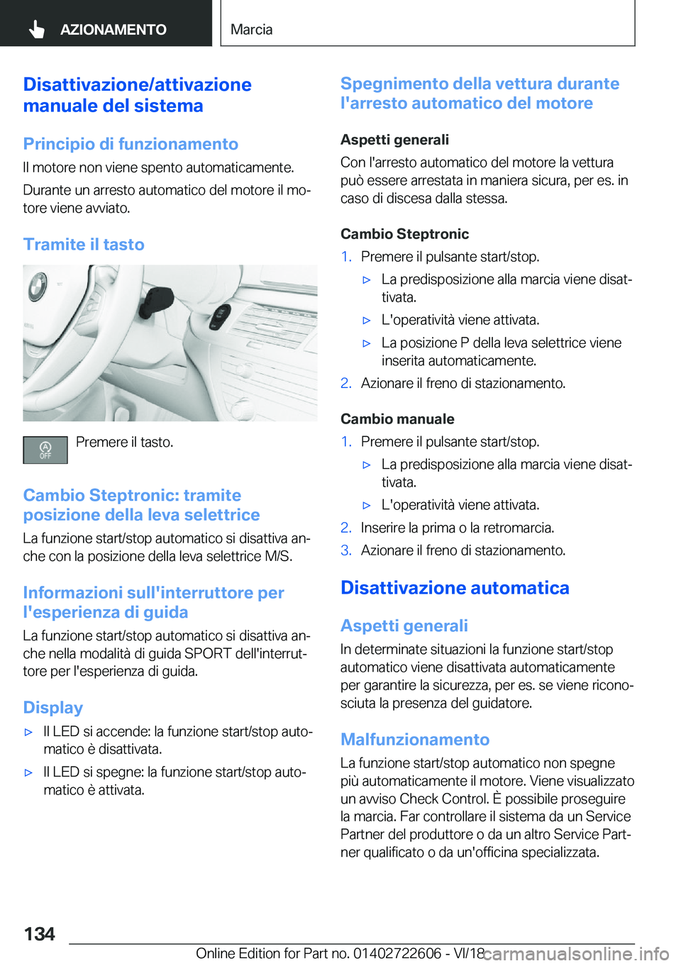 BMW 5 SERIES 2019  Libretti Di Uso E manutenzione (in Italian) �D�i�s�a�t�t�i�v�a�z�i�o�n�e�/�a�t�t�i�v�a�z�i�o�n�e
�m�a�n�u�a�l�e��d�e�l��s�i�s�t�e�m�a
�P�r�i�n�c�i�p�i�o��d�i��f�u�n�z�i�o�n�a�m�e�n�t�o �I�l��m�o�t�o�r�e��n�o�n��v�i�e�n�e��s�p�e�n�t�o��