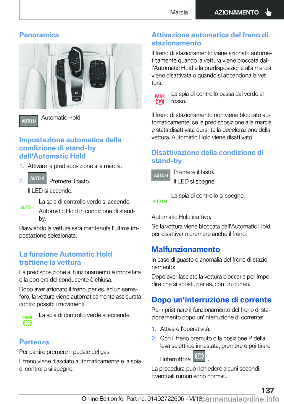 BMW 5 SERIES 2019  Libretti Di Uso E manutenzione (in Italian) �P�a�n�o�r�a�m�i�c�a
�A�u�t�o�m�a�t�i�c��H�o�l�d
�I�m�p�o�s�t�a�z�i�o�n�e��a�u�t�o�m�a�t�i�c�a��d�e�l�l�a
�c�o�n�d�i�z�i�o�n�e��d�i��s�t�a�n�d�-�b�y
�d�a�l�l�'�A�u�t�o�m�a�t�i�c��H�o�l�d
�1�