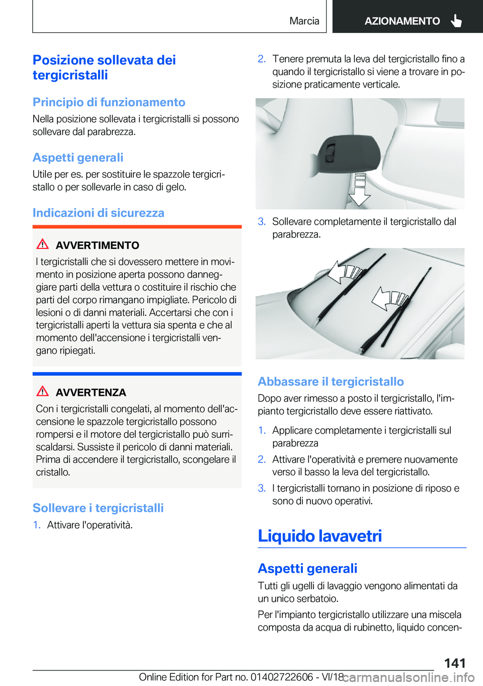 BMW 5 SERIES 2019  Libretti Di Uso E manutenzione (in Italian) �P�o�s�i�z�i�o�n�e��s�o�l�l�e�v�a�t�a��d�e�i
�t�e�r�g�i�c�r�i�s�t�a�l�l�i
�P�r�i�n�c�i�p�i�o��d�i��f�u�n�z�i�o�n�a�m�e�n�t�o �N�e�l�l�a��p�o�s�i�z�i�o�n�e��s�o�l�l�e�v�a�t�a��i��t�e�r�g�i�c�r�