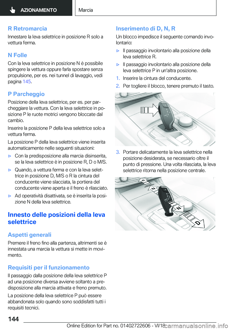 BMW 5 SERIES 2019  Libretti Di Uso E manutenzione (in Italian) �R��R�e�t�r�o�m�a�r�c�i�a�I�n�n�e�s�t�a�r�e��l�a��l�e�v�a��s�e�l�e�t�t�r�i�c�e��i�n��p�o�s�i�z�i�o�n�e��R��s�o�l�o��a�v�e�t�t�u�r�a��f�e�r�m�a�.
�N��F�o�l�l�e
�C�o�n��l�a��l�e�v�a��s�e�l