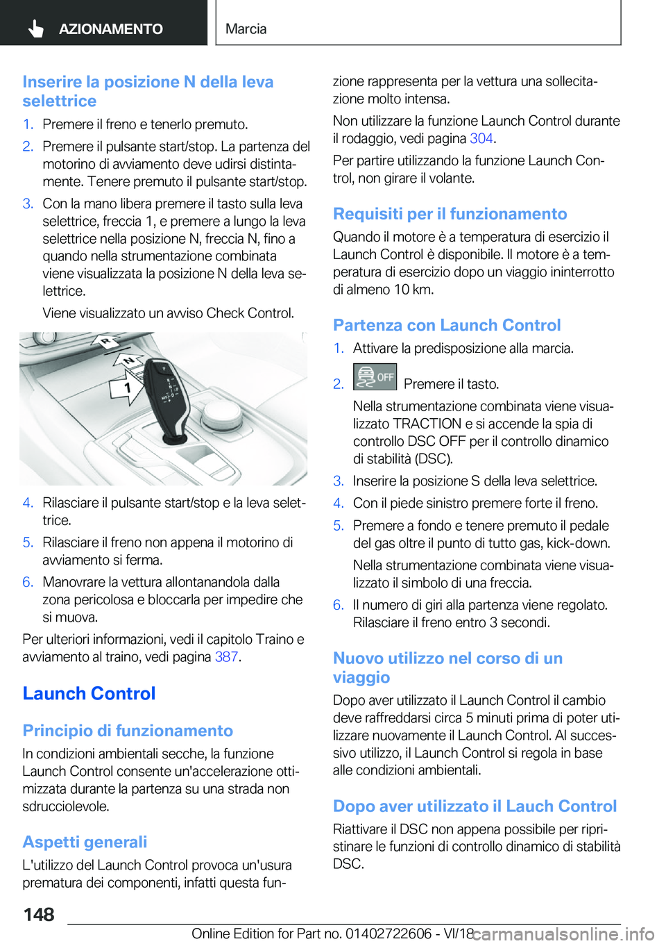 BMW 5 SERIES 2019  Libretti Di Uso E manutenzione (in Italian) �I�n�s�e�r�i�r�e��l�a��p�o�s�i�z�i�o�n�e��N��d�e�l�l�a��l�e�v�a
�s�e�l�e�t�t�r�i�c�e�1�.�P�r�e�m�e�r�e��i�l��f�r�e�n�o��e��t�e�n�e�r�l�o��p�r�e�m�u�t�o�.�2�.�P�r�e�m�e�r�e��i�l��p�u�l�s�a�