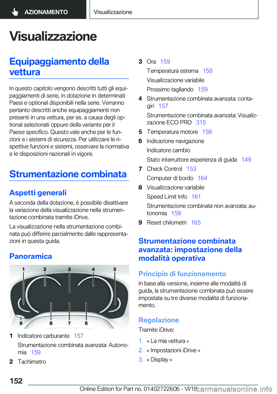 BMW 5 SERIES 2019  Libretti Di Uso E manutenzione (in Italian) �V�i�s�u�a�l�i�z�z�a�z�i�o�n�e�E�q�u�i�p�a�g�g�i�a�m�e�n�t�o��d�e�l�l�a�v�e�t�t�u�r�a
�I�n��q�u�e�s�t�o��c�a�p�i�t�o�l�o��v�e�n�g�o�n�o��d�e�s�c�r�i�t�t�i��t�u�t�t�i��g�l�i��e�q�u�iª
�p�a�g�
