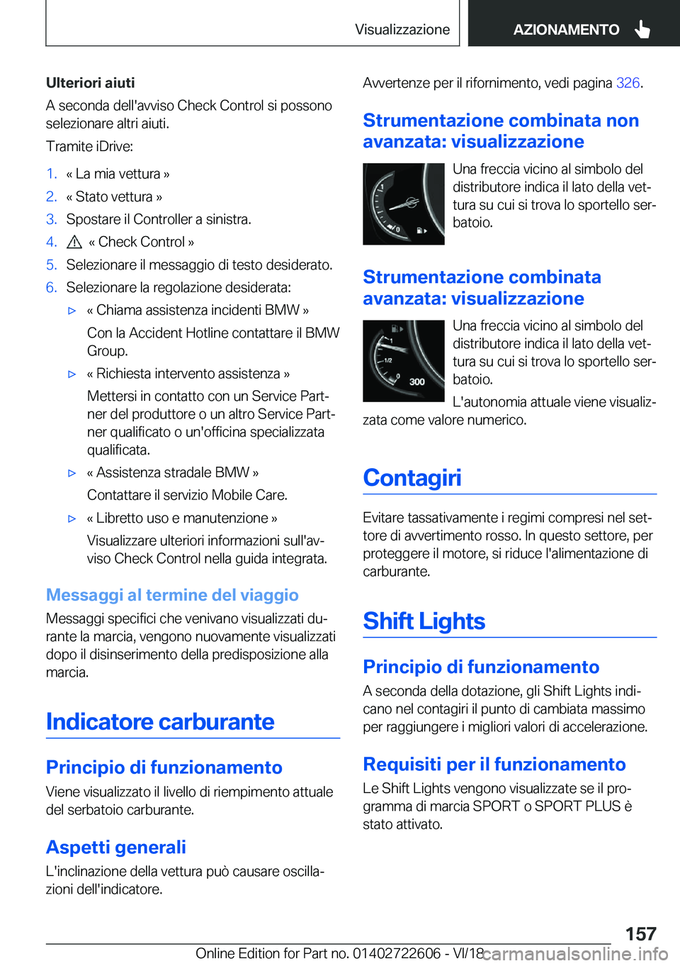 BMW 5 SERIES 2019  Libretti Di Uso E manutenzione (in Italian) �U�l�t�e�r�i�o�r�i��a�i�u�t�i
�A��s�e�c�o�n�d�a��d�e�l�l�'�a�v�v�i�s�o��C�h�e�c�k��C�o�n�t�r�o�l��s�i��p�o�s�s�o�n�o
�s�e�l�e�z�i�o�n�a�r�e��a�l�t�r�i��a�i�u�t�i�.
�T�r�a�m�i�t�e��i�D�r�