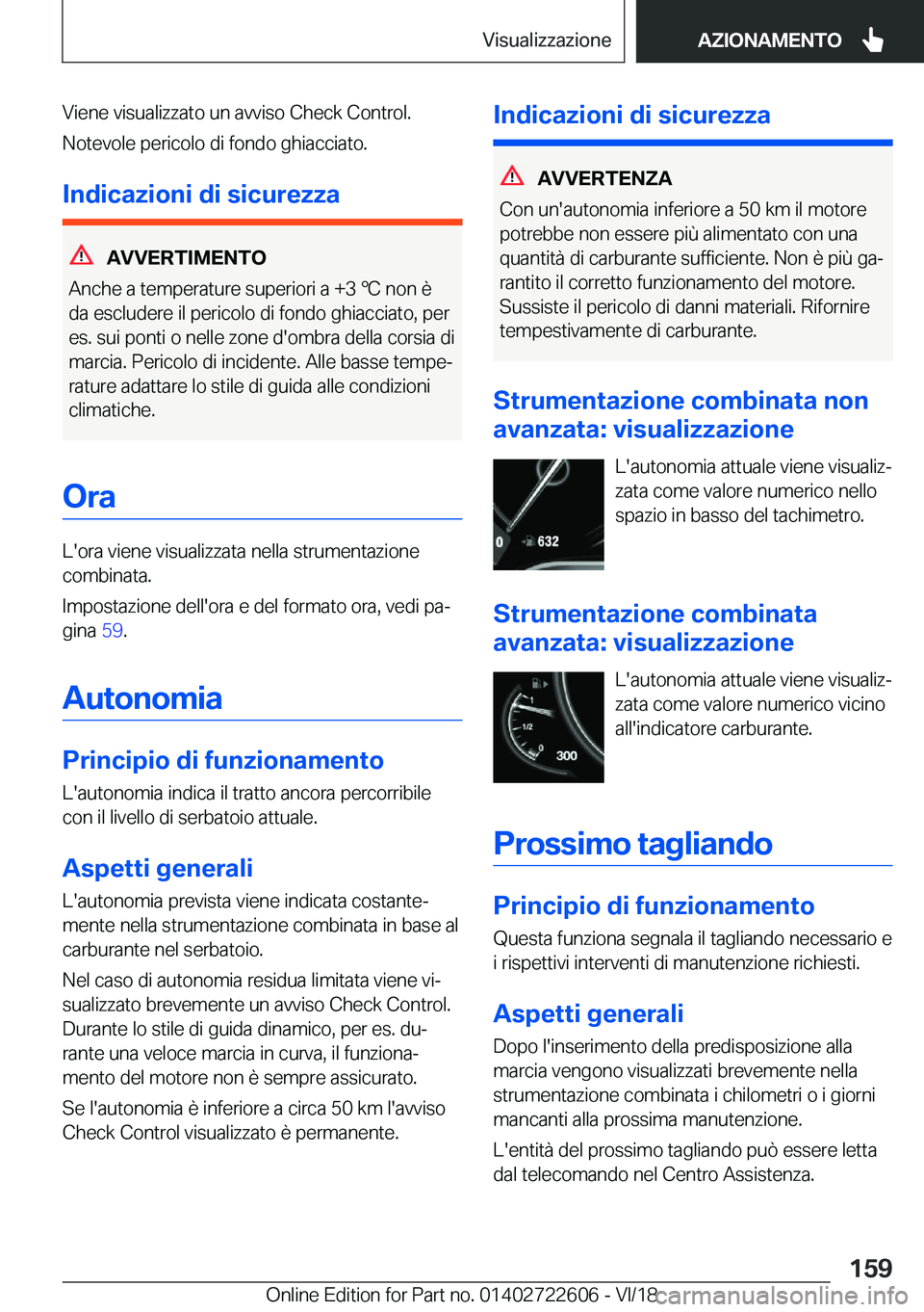 BMW 5 SERIES 2019  Libretti Di Uso E manutenzione (in Italian) �V�i�e�n�e��v�i�s�u�a�l�i�z�z�a�t�o��u�n��a�v�v�i�s�o��C�h�e�c�k��C�o�n�t�r�o�l�.�N�o�t�e�v�o�l�e��p�e�r�i�c�o�l�o��d�i��f�o�n�d�o��g�h�i�a�c�c�i�a�t�o�.
�I�n�d�i�c�a�z�i�o�n�i��d�i��s�i�c�