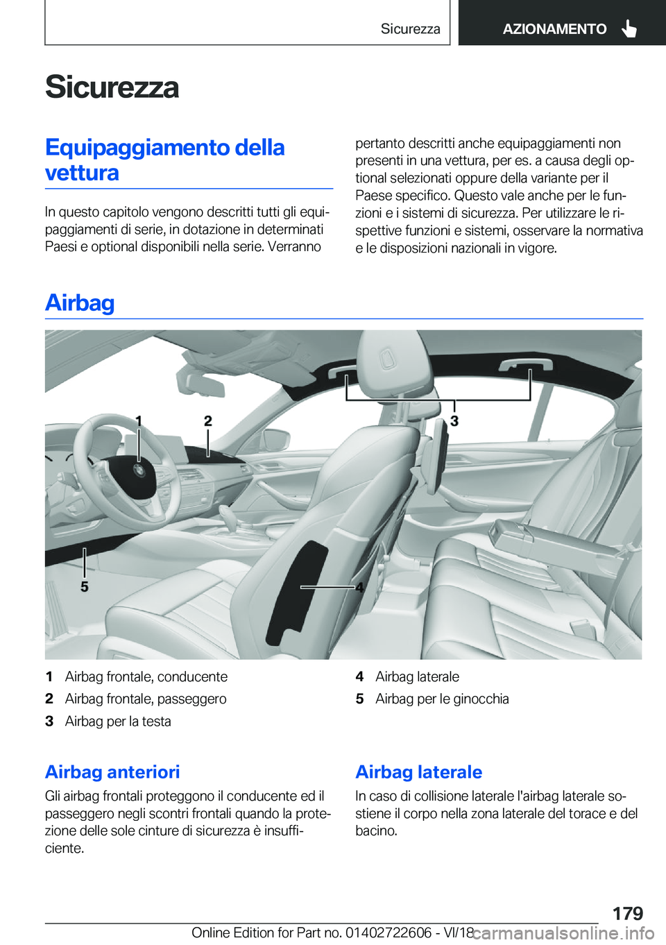 BMW 5 SERIES 2019  Libretti Di Uso E manutenzione (in Italian) �S�i�c�u�r�e�z�z�a�E�q�u�i�p�a�g�g�i�a�m�e�n�t�o��d�e�l�l�a�v�e�t�t�u�r�a
�I�n��q�u�e�s�t�o��c�a�p�i�t�o�l�o��v�e�n�g�o�n�o��d�e�s�c�r�i�t�t�i��t�u�t�t�i��g�l�i��e�q�u�iª
�p�a�g�g�i�a�m�e�n�
