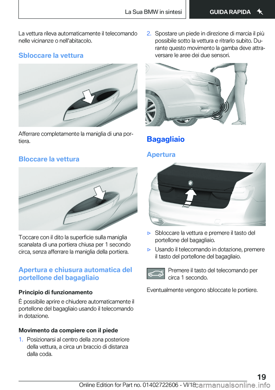 BMW 5 SERIES 2019  Libretti Di Uso E manutenzione (in Italian) �L�a��v�e�t�t�u�r�a��r�i�l�e�v�a��a�u�t�o�m�a�t�i�c�a�m�e�n�t�e��i�l��t�e�l�e�c�o�m�a�n�d�o�n�e�l�l�e��v�i�c�i�n�a�n�z�e��o��n�e�l�l�'�a�b�i�t�a�c�o�l�o�.
�S�b�l�o�c�c�a�r�e��l�a��v�e�t�