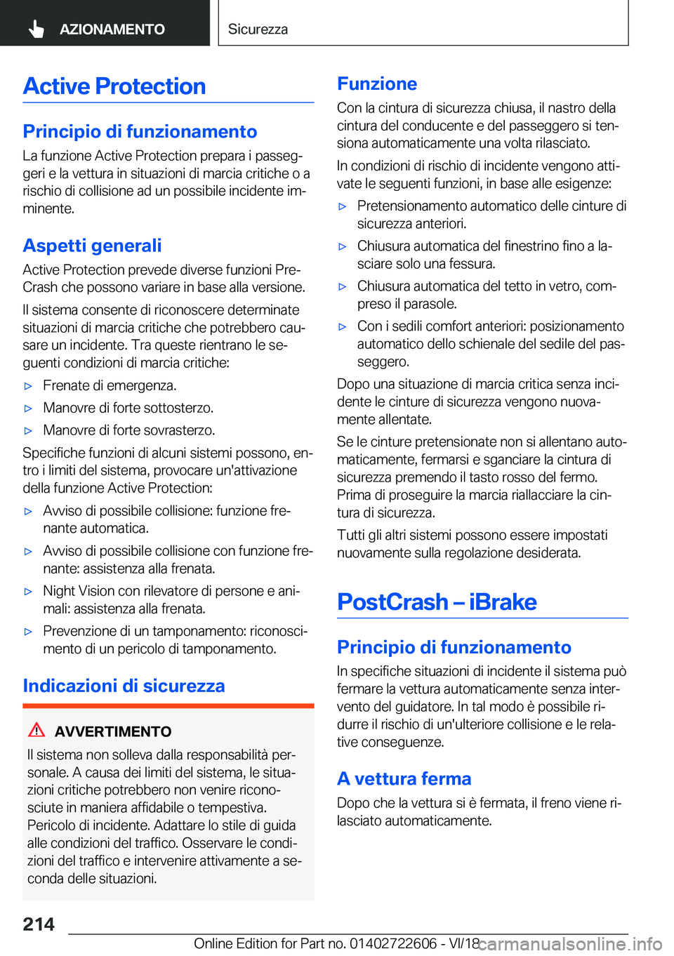 BMW 5 SERIES 2019  Libretti Di Uso E manutenzione (in Italian) �A�c�t�i�v�e��P�r�o�t�e�c�t�i�o�n
�P�r�i�n�c�i�p�i�o��d�i��f�u�n�z�i�o�n�a�m�e�n�t�o
�L�a��f�u�n�z�i�o�n�e��A�c�t�i�v�e��P�r�o�t�e�c�t�i�o�n��p�r�e�p�a�r�a��i��p�a�s�s�e�gª
�g�e�r�i��e��l