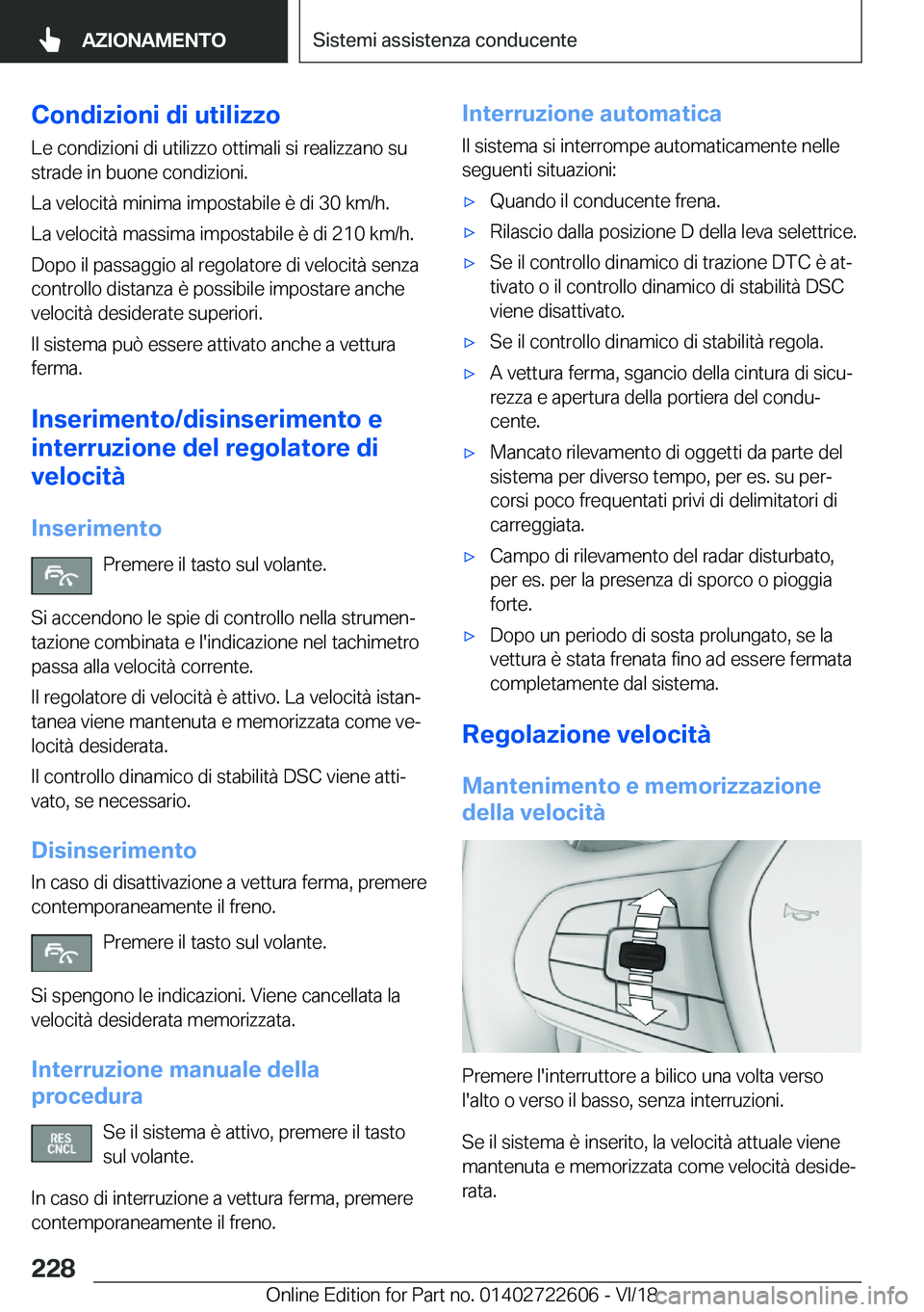 BMW 5 SERIES 2019  Libretti Di Uso E manutenzione (in Italian) �C�o�n�d�i�z�i�o�n�i��d�i��u�t�i�l�i�z�z�o
�L�e��c�o�n�d�i�z�i�o�n�i��d�i��u�t�i�l�i�z�z�o��o�t�t�i�m�a�l�i��s�i��r�e�a�l�i�z�z�a�n�o��s�u
�s�t�r�a�d�e��i�n��b�u�o�n�e��c�o�n�d�i�z�i�o�n�i