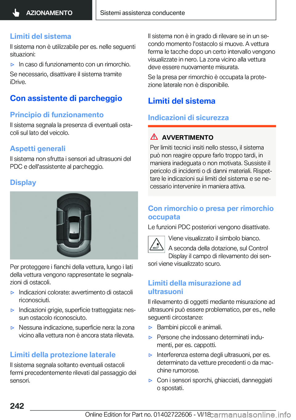 BMW 5 SERIES 2019  Libretti Di Uso E manutenzione (in Italian) �L�i�m�i�t�i��d�e�l��s�i�s�t�e�m�a
�I�l��s�i�s�t�e�m�a��n�o�n��è��u�t�i�l�i�z�z�a�b�i�l�e��p�e�r��e�s�.��n�e�l�l�e��s�e�g�u�e�n�t�i
�s�i�t�u�a�z�i�o�n�i�:'x�I�n��c�a�s�o��d�i��f�u�n�