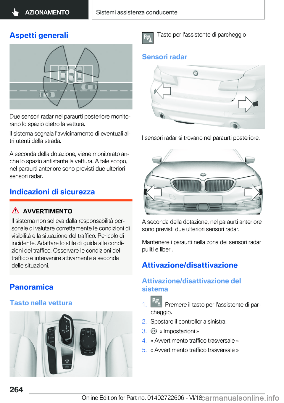 BMW 5 SERIES 2019  Libretti Di Uso E manutenzione (in Italian) �A�s�p�e�t�t�i��g�e�n�e�r�a�l�i
�D�u�e��s�e�n�s�o�r�i��r�a�d�a�r��n�e�l��p�a�r�a�u�r�t�i��p�o�s�t�e�r�i�o�r�e��m�o�n�i�t�oª
�r�a�n�o��l�o��s�p�a�z�i�o��d�i�e�t�r�o��l�a��v�e�t�t�u�r�a�.
