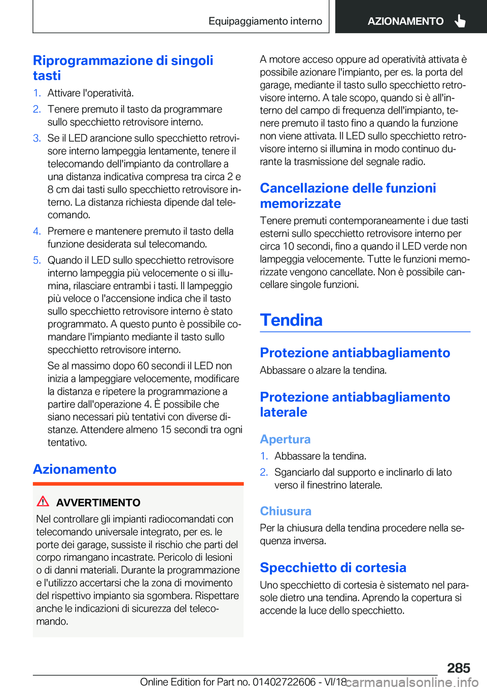 BMW 5 SERIES 2019  Libretti Di Uso E manutenzione (in Italian) �R�i�p�r�o�g�r�a�m�m�a�z�i�o�n�e��d�i��s�i�n�g�o�l�i
�t�a�s�t�i�1�.�A�t�t�i�v�a�r�e��l�'�o�p�e�r�a�t�i�v�i�t�
