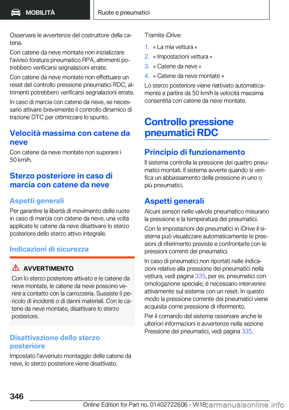 BMW 5 SERIES 2019  Libretti Di Uso E manutenzione (in Italian) �O�s�s�e�r�v�a�r�e��l�e��a�v�v�e�r�t�e�n�z�e��d�e�l��c�o�s�t�r�u�t�t�o�r�e��d�e�l�l�a��c�aª�t�e�n�a�.
�C�o�n��c�a�t�e�n�e��d�a��n�e�v�e��m�o�n�t�a�t�e��n�o�n��i�n�i�z�i�a�l�i�z�z�a�r�e �
