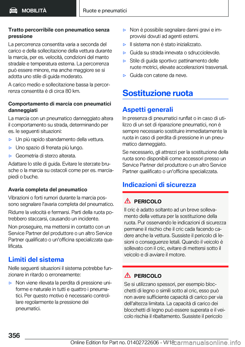 BMW 5 SERIES 2019  Libretti Di Uso E manutenzione (in Italian) �T�r�a�t�t�o��p�e�r�c�o�r�r�i�b�i�l�e��c�o�n��p�n�e�u�m�a�t�i�c�o��s�e�n�z�a
�p�r�e�s�s�i�o�n�e
�L�a��p�e�r�c�o�r�r�e�n�z�a��c�o�n�s�e�n�t�i�t�a��v�a�r�i�a��a��s�e�c�o�n�d�a��d�e�l
�c�a�r�i�