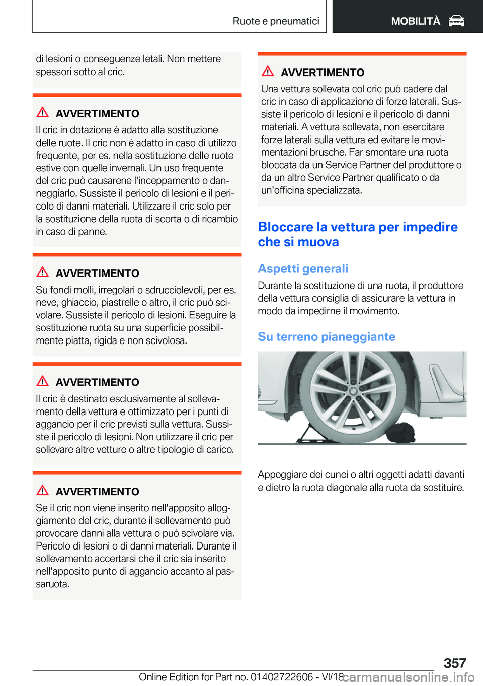 BMW 5 SERIES 2019  Libretti Di Uso E manutenzione (in Italian) �d�i��l�e�s�i�o�n�i��o��c�o�n�s�e�g�u�e�n�z�e��l�e�t�a�l�i�.��N�o�n��m�e�t�t�e�r�e�s�p�e�s�s�o�r�i��s�o�t�t�o��a�l��c�r�i�c�.
�A�V�V�E�R�T�I�M�E�N�T�O
�I�l��c�r�i�c��i�n��d�o�t�a�z�i�o�n�e