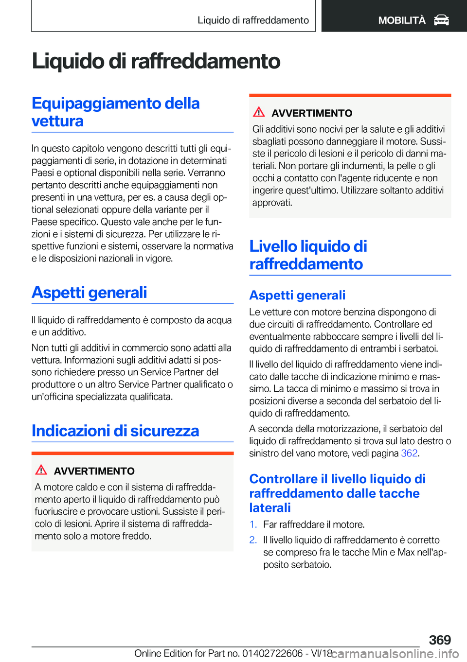BMW 5 SERIES 2019  Libretti Di Uso E manutenzione (in Italian) �L�i�q�u�i�d�o��d�i��r�a�f�f�r�e�d�d�a�m�e�n�t�o�E�q�u�i�p�a�g�g�i�a�m�e�n�t�o��d�e�l�l�a�v�e�t�t�u�r�a
�I�n��q�u�e�s�t�o��c�a�p�i�t�o�l�o��v�e�n�g�o�n�o��d�e�s�c�r�i�t�t�i��t�u�t�t�i��g�l�i�