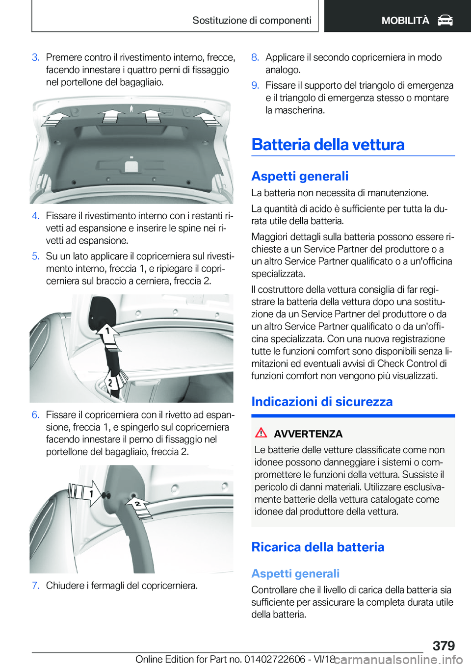 BMW 5 SERIES 2019  Libretti Di Uso E manutenzione (in Italian) �3�.�P�r�e�m�e�r�e��c�o�n�t�r�o��i�l��r�i�v�e�s�t�i�m�e�n�t�o��i�n�t�e�r�n�o�,��f�r�e�c�c�e�,
�f�a�c�e�n�d�o��i�n�n�e�s�t�a�r�e��i��q�u�a�t�t�r�o��p�e�r�n�i��d�i��f�i�s�s�a�g�g�i�o
�n�e�l�