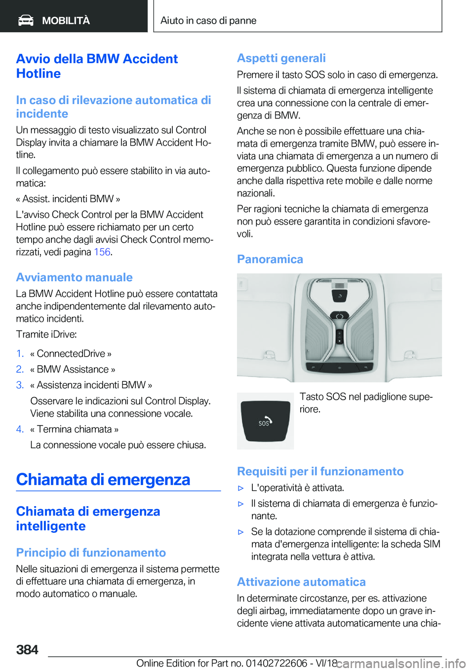 BMW 5 SERIES 2019  Libretti Di Uso E manutenzione (in Italian) �A�v�v�i�o��d�e�l�l�a��B�M�W��A�c�c�i�d�e�n�t
�H�o�t�l�i�n�e
�I�n��c�a�s�o��d�i��r�i�l�e�v�a�z�i�o�n�e��a�u�t�o�m�a�t�i�c�a��d�i
�i�n�c�i�d�e�n�t�e
�U�n��m�e�s�s�a�g�g�i�o��d�i��t�e�s�t�o�