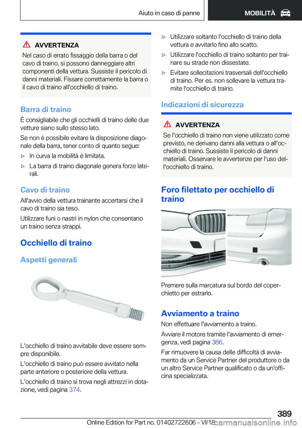 BMW 5 SERIES 2019  Libretti Di Uso E manutenzione (in Italian) �A�V�V�E�R�T�E�N�Z�A
�N�e�l��c�a�s�o��d�i��e�r�r�a�t�o��f�i�s�s�a�g�g�i�o��d�e�l�l�a��b�a�r�r�a��o��d�e�l
�c�a�v�o��d�i��t�r�a�i�n�o�,��s�i��p�o�s�s�o�n�o��d�a�n�n�e�g�g�i�a�r�e��a�l�t�r