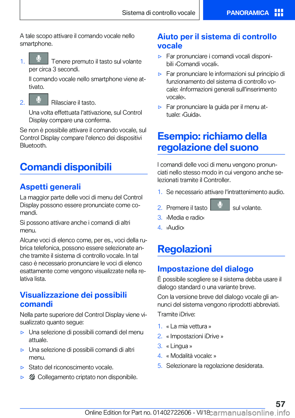 BMW 5 SERIES 2019  Libretti Di Uso E manutenzione (in Italian) �A��t�a�l�e��s�c�o�p�o��a�t�t�i�v�a�r�e��i�l��c�o�m�a�n�d�o��v�o�c�a�l�e��n�e�l�l�o
�s�m�a�r�t�p�h�o�n�e�.�1�.���T�e�n�e�r�e��p�r�e�m�u�t�o��i�l��t�a�s�t�o��s�u�l��v�o�l�a�n�t�e
�p�e�r�