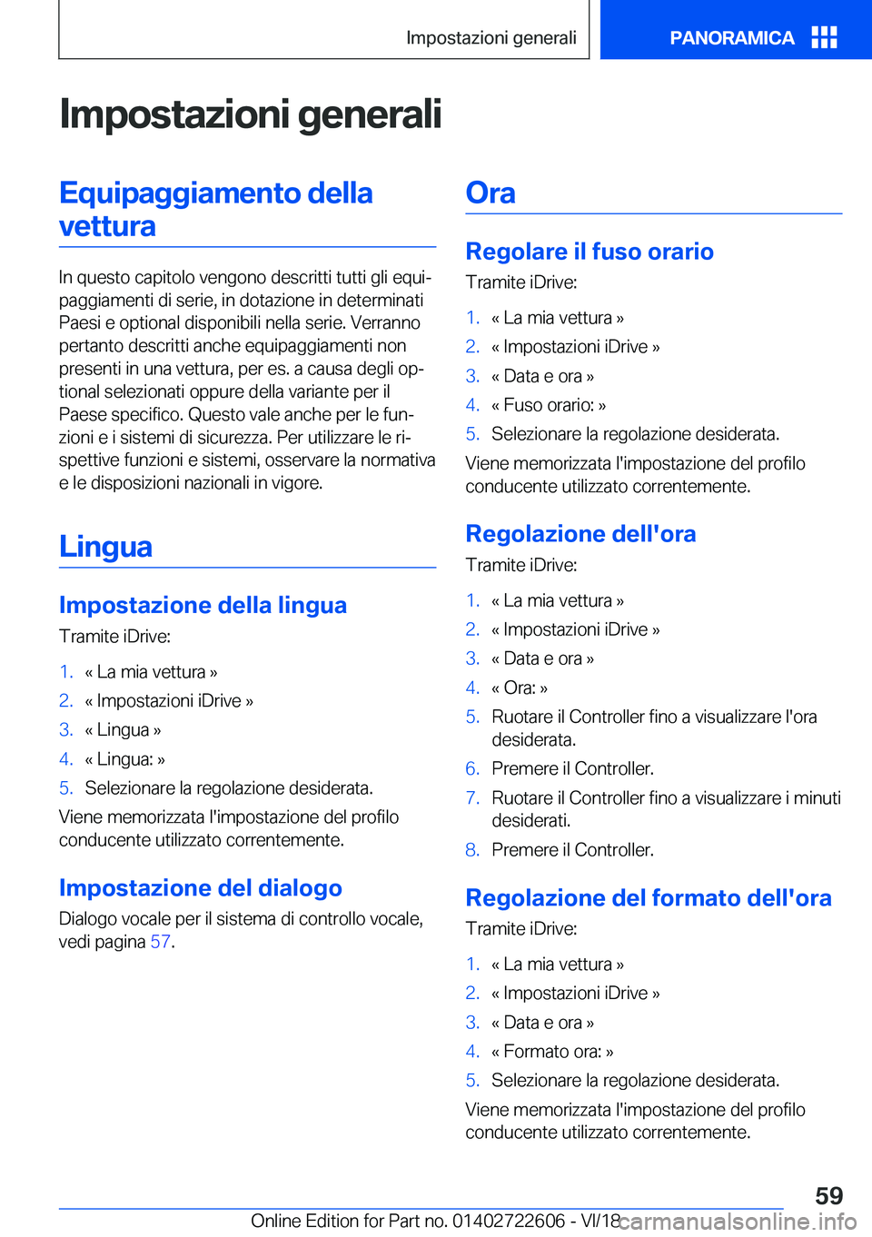 BMW 5 SERIES 2019  Libretti Di Uso E manutenzione (in Italian) �I�m�p�o�s�t�a�z�i�o�n�i��g�e�n�e�r�a�l�i�E�q�u�i�p�a�g�g�i�a�m�e�n�t�o��d�e�l�l�a�v�e�t�t�u�r�a
�I�n��q�u�e�s�t�o��c�a�p�i�t�o�l�o��v�e�n�g�o�n�o��d�e�s�c�r�i�t�t�i��t�u�t�t�i��g�l�i��e�q�u�