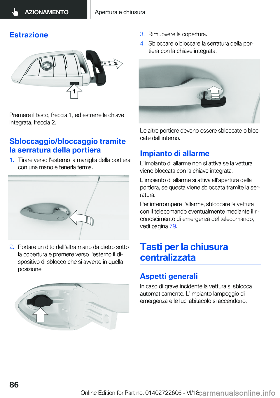 BMW 5 SERIES 2019  Libretti Di Uso E manutenzione (in Italian) �E�s�t�r�a�z�i�o�n�e
�P�r�e�m�e�r�e��i�l��t�a�s�t�o�,��f�r�e�c�c�i�a��1�,��e�d��e�s�t�r�a�r�r�e��l�a��c�h�i�a�v�e�i�n�t�e�g�r�a�t�a�,��f�r�e�c�c�i�a��2�.
�S�b�l�o�c�c�a�g�g�i�o�/�b�l�o�c�c�a