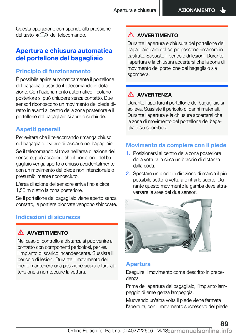 BMW 5 SERIES 2019  Libretti Di Uso E manutenzione (in Italian) �Q�u�e�s�t�a��o�p�e�r�a�z�i�o�n�e��c�o�r�r�i�s�p�o�n�d�e��a�l�l�a��p�r�e�s�s�i�o�n�e
�d�e�l��t�a�s�t�o��
���d�e�l��t�e�l�e�c�o�m�a�n�d�o�.
�A�p�e�r�t�u�r�a��e��c�h�i�u�s�u�r�a��a�u�t�o�m�