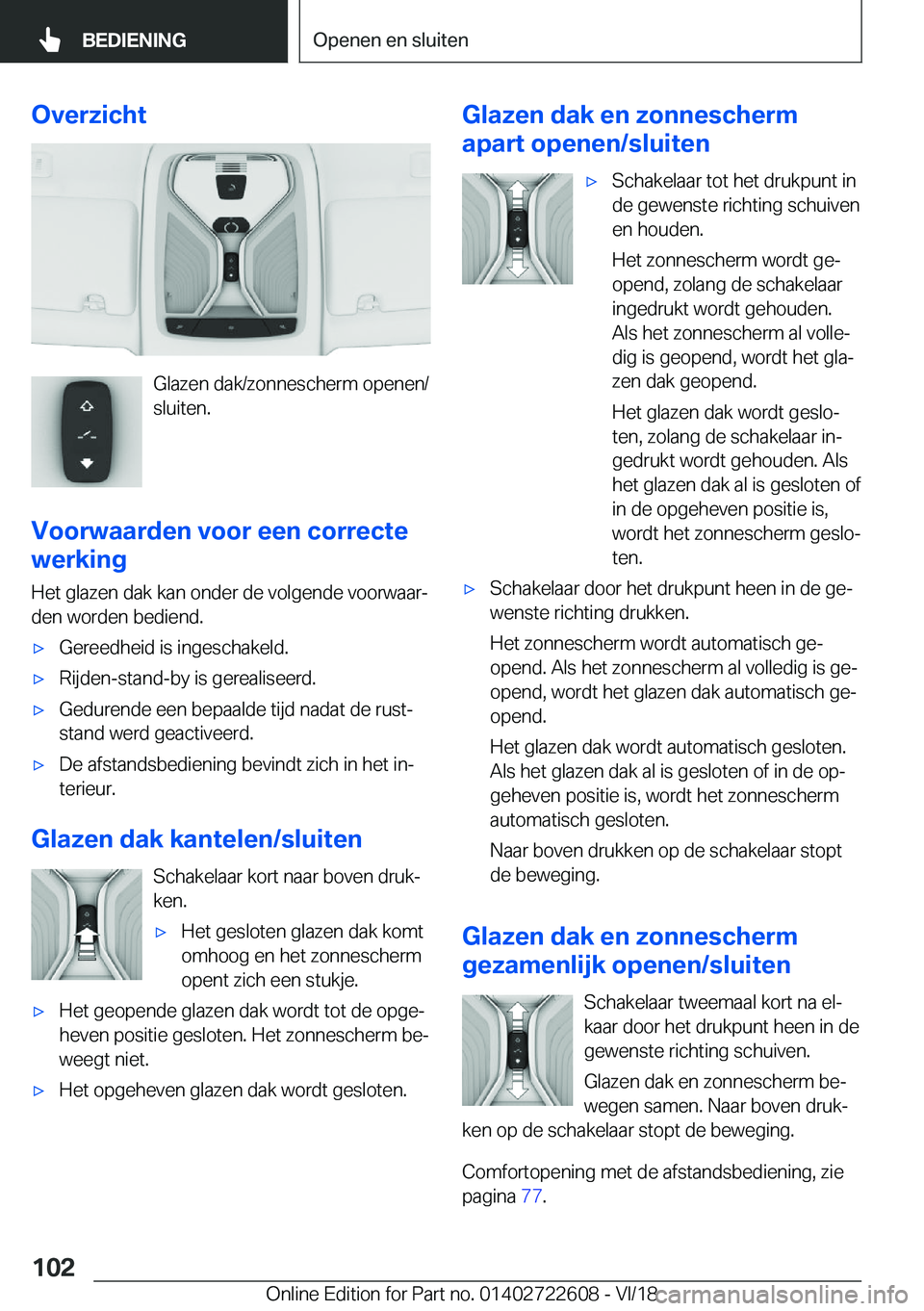 BMW 5 SERIES 2019  Instructieboekjes (in Dutch) �O�v�e�r�z�i�c�h�t
�G�l�a�z�e�n��d�a�k�/�z�o�n�n�e�s�c�h�e�r�m��o�p�e�n�e�n�/
�s�l�u�i�t�e�n�.
�V�o�o�r�w�a�a�r�d�e�n��v�o�o�r��e�e�n��c�o�r�r�e�c�t�e
�w�e�r�k�i�n�g
�H�e�t��g�l�a�z�e�n��d�a�k�