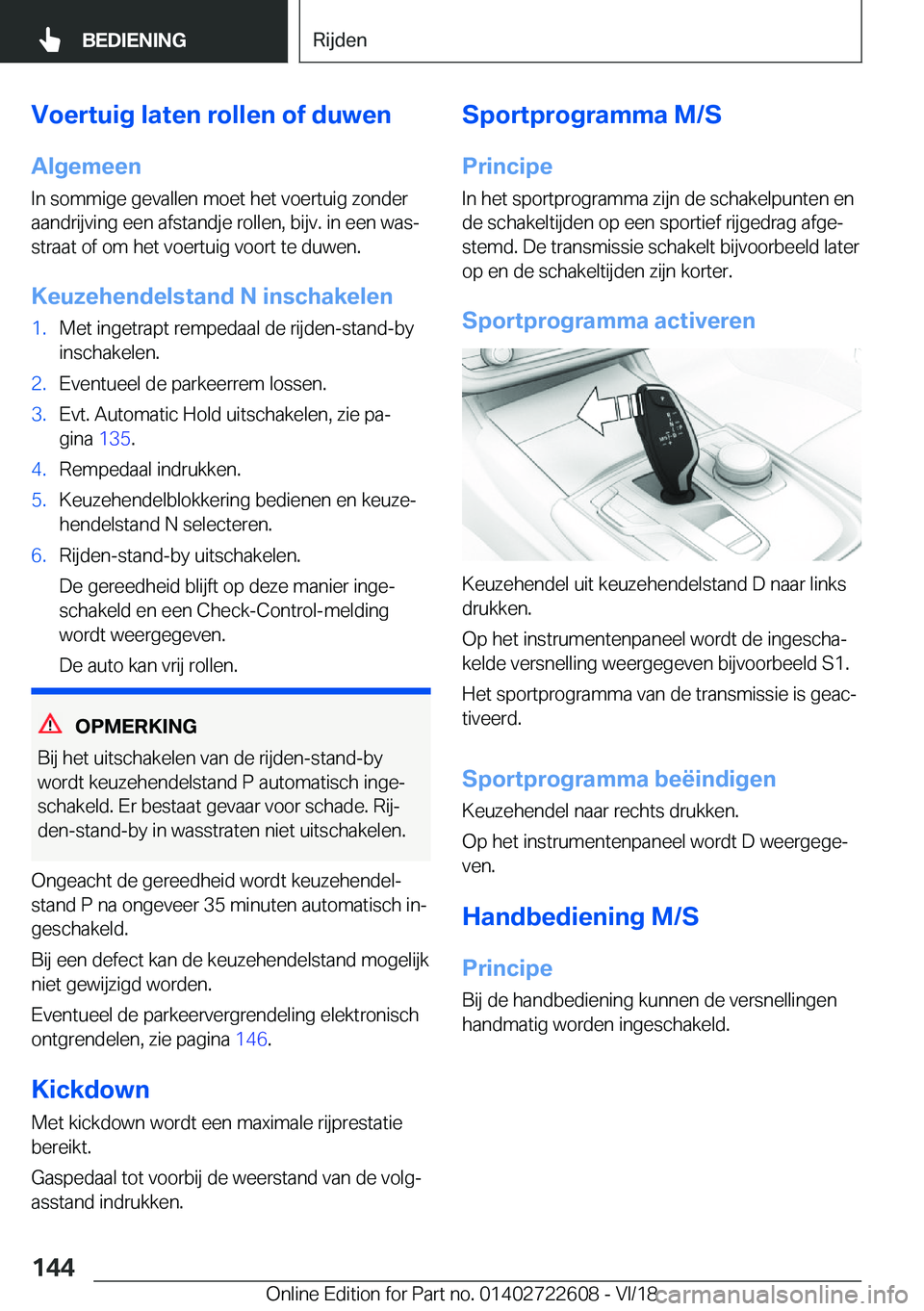 BMW 5 SERIES 2019  Instructieboekjes (in Dutch) �V�o�e�r�t�u�i�g��l�a�t�e�n��r�o�l�l�e�n��o�f��d�u�w�e�n�A�l�g�e�m�e�e�n
�I�n��s�o�m�m�i�g�e��g�e�v�a�l�l�e�n��m�o�e�t��h�e�t��v�o�e�r�t�u�i�g��z�o�n�d�e�r �a�a�n�d�r�i�j�v�i�n�g��e�e�n��a