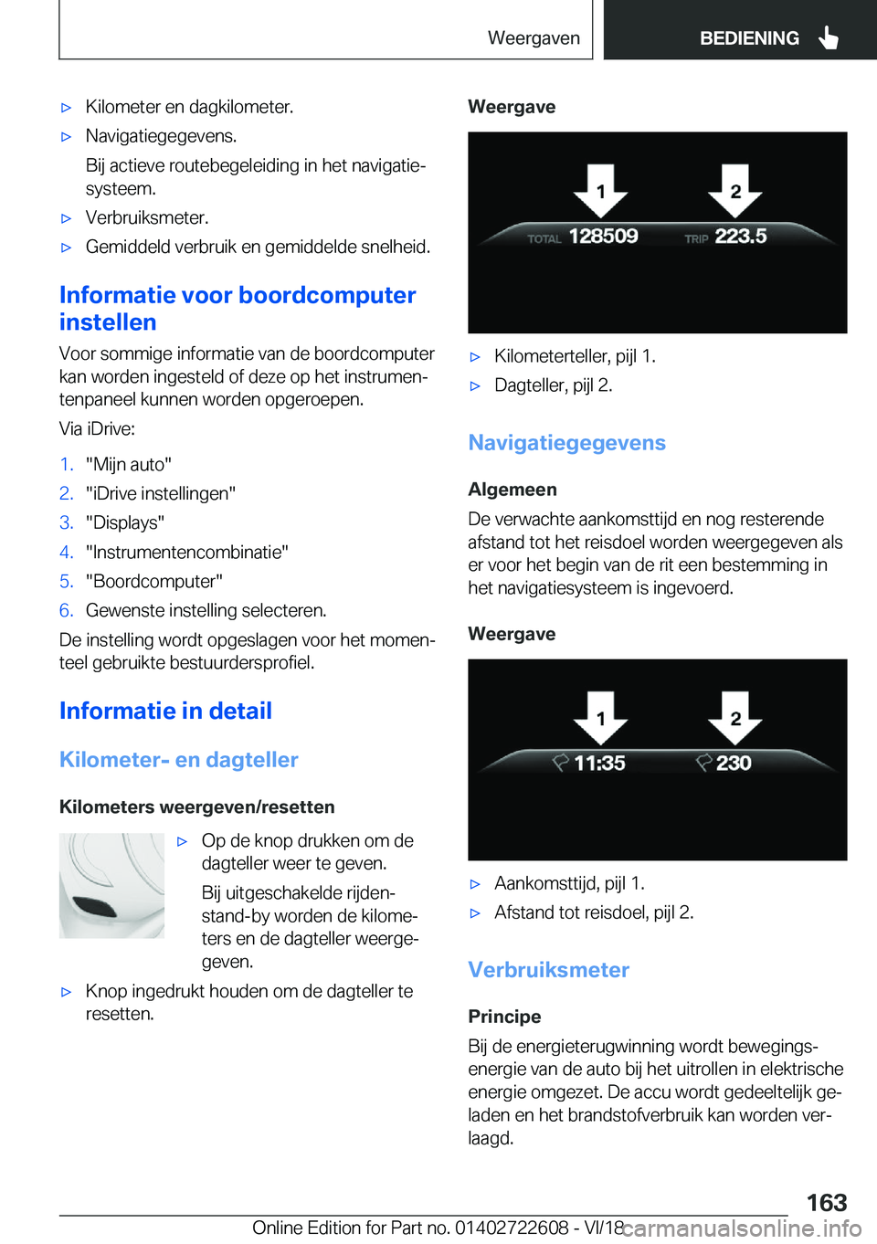 BMW 5 SERIES 2019  Instructieboekjes (in Dutch) 'x�K�i�l�o�m�e�t�e�r��e�n��d�a�g�k�i�l�o�m�e�t�e�r�.'x�N�a�v�i�g�a�t�i�e�g�e�g�e�v�e�n�s�.
�B�i�j��a�c�t�i�e�v�e��r�o�u�t�e�b�e�g�e�l�e�i�d�i�n�g��i�n��h�e�t��n�a�v�i�g�a�t�i�ej �s�y�s