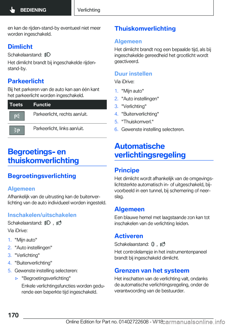BMW 5 SERIES 2019  Instructieboekjes (in Dutch) �e�n��k�a�n��d�e��r�i�j�d�e�n�-�s�t�a�n�d�-�b�y��e�v�e�n�t�u�e�e�l��n�i�e�t��m�e�e�r
�w�o�r�d�e�n��i�n�g�e�s�c�h�a�k�e�l�d�.
�D�i�m�l�i�c�h�t
�S�c�h�a�k�e�l�a�a�r�s�t�a�n�d�:��
�
�H�e�t��d�