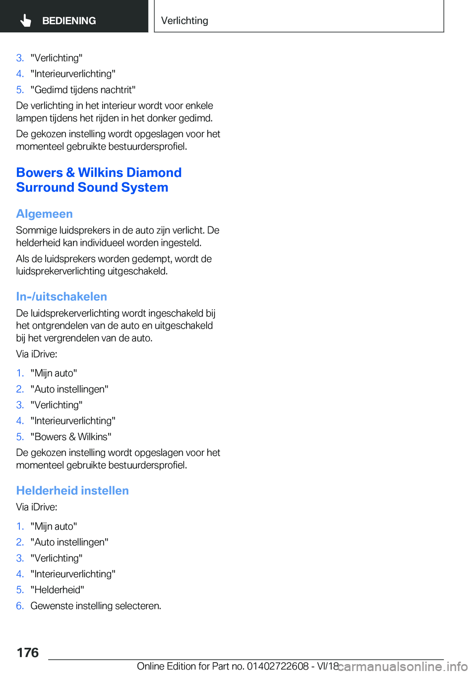 BMW 5 SERIES 2019  Instructieboekjes (in Dutch) �3�.��V�e�r�l�i�c�h�t�i�n�g��4�.��I�n�t�e�r�i�e�u�r�v�e�r�l�i�c�h�t�i�n�g��5�.��G�e�d�i�m�d��t�i�j�d�e�n�s��n�a�c�h�t�r�i�t�
�D�e��v�e�r�l�i�c�h�t�i�n�g��i�n��h�e�t��i�n�t�e�r�i�e�u�r��w�