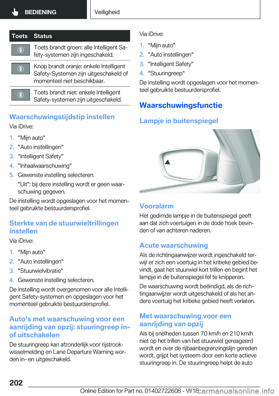 BMW 5 SERIES 2019  Instructieboekjes (in Dutch) �T�o�e�t�s�S�t�a�t�u�s�T�o�e�t�s��b�r�a�n�d�t��g�r�o�e�n�:��a�l�l�e��I�n�t�e�l�l�i�g�e�n�t��S�aj
�f�e�t�y�-�s�y�s�t�e�m�e�n��z�i�j�n��i�n�g�e�s�c�h�a�k�e�l�d�.�K�n�o�p��b�r�a�n�d�t��o�r�a�n�