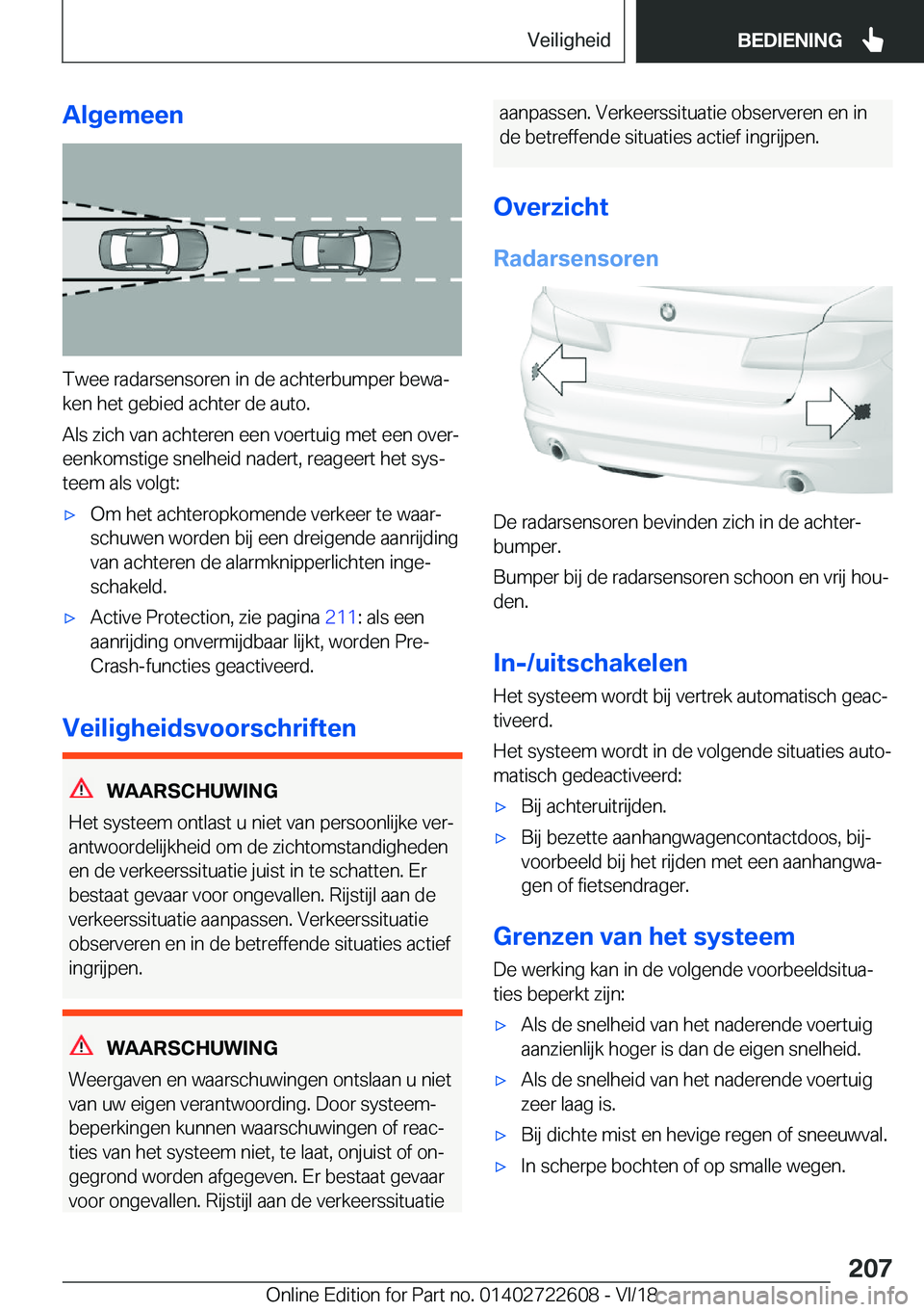 BMW 5 SERIES 2019  Instructieboekjes (in Dutch) �A�l�g�e�m�e�e�n
�T�w�e�e��r�a�d�a�r�s�e�n�s�o�r�e�n��i�n��d�e��a�c�h�t�e�r�b�u�m�p�e�r��b�e�w�aj�k�e�n��h�e�t��g�e�b�i�e�d��a�c�h�t�e�r��d�e��a�u�t�o�.
�A�l�s��z�i�c�h��v�a�n��a�c�h�t�e