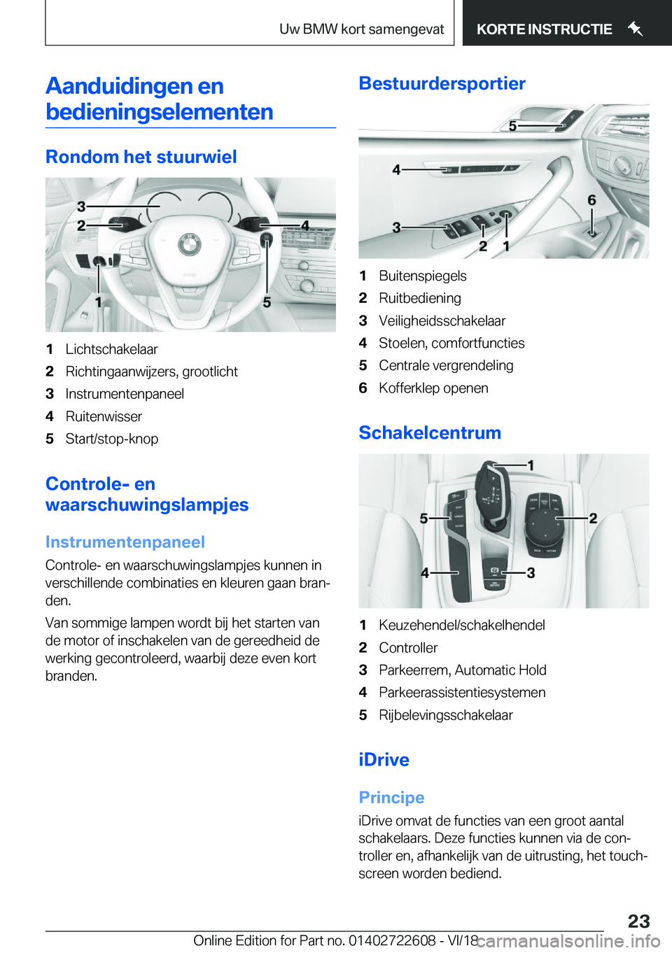 BMW 5 SERIES 2019  Instructieboekjes (in Dutch) �A�a�n�d�u�i�d�i�n�g�e�n��e�n�b�e�d�i�e�n�i�n�g�s�e�l�e�m�e�n�t�e�n
�R�o�n�d�o�m��h�e�t��s�t�u�u�r�w�i�e�l
�1�L�i�c�h�t�s�c�h�a�k�e�l�a�a�r�2�R�i�c�h�t�i�n�g�a�a�n�w�i�j�z�e�r�s�,��g�r�o�o�t�l�i�c