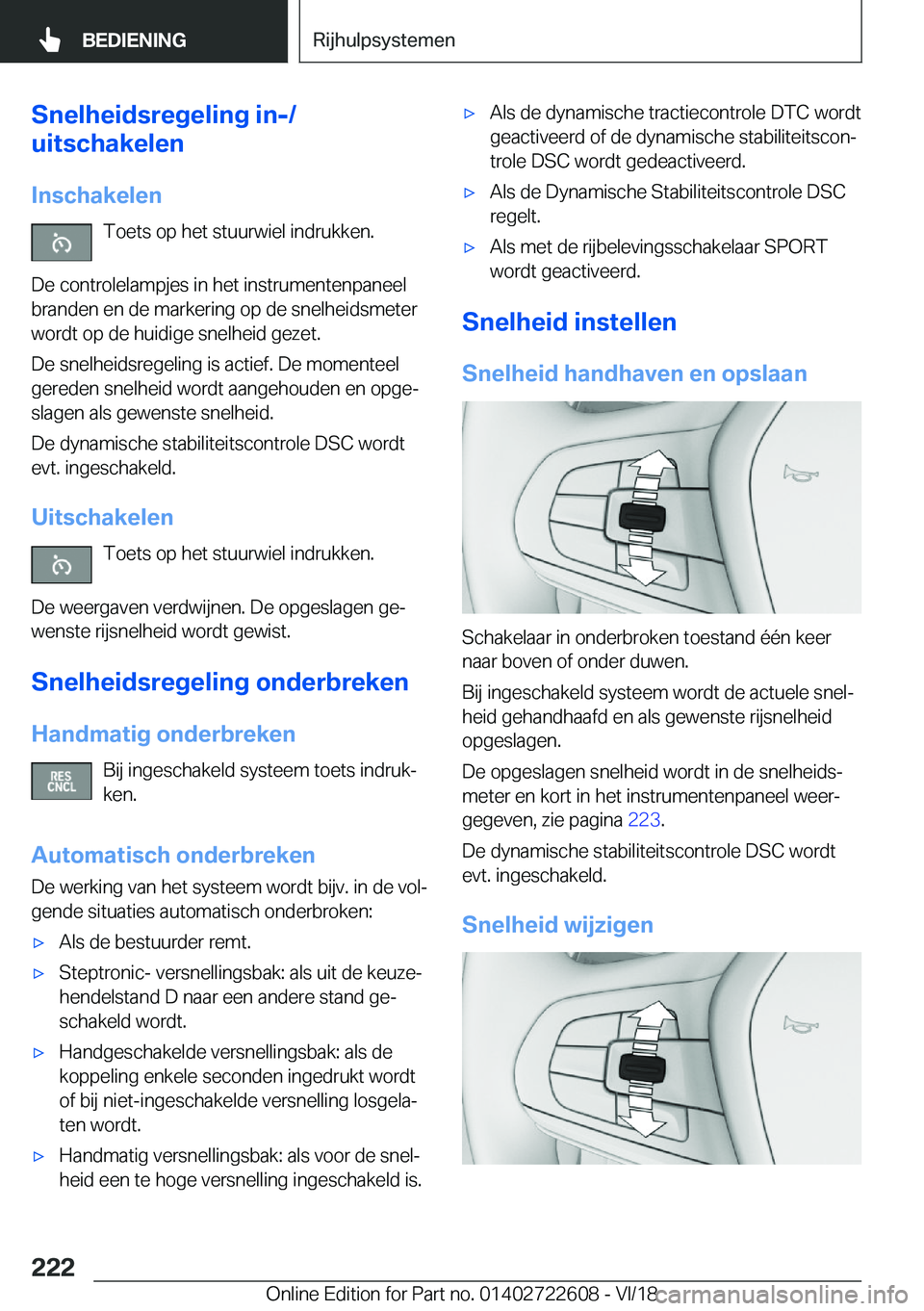 BMW 5 SERIES 2019  Instructieboekjes (in Dutch) �S�n�e�l�h�e�i�d�s�r�e�g�e�l�i�n�g��i�n�-�/
�u�i�t�s�c�h�a�k�e�l�e�n
�I�n�s�c�h�a�k�e�l�e�n �T�o�e�t�s��o�p��h�e�t��s�t�u�u�r�w�i�e�l��i�n�d�r�u�k�k�e�n�.
�D�e��c�o�n�t�r�o�l�e�l�a�m�p�j�e�s��i