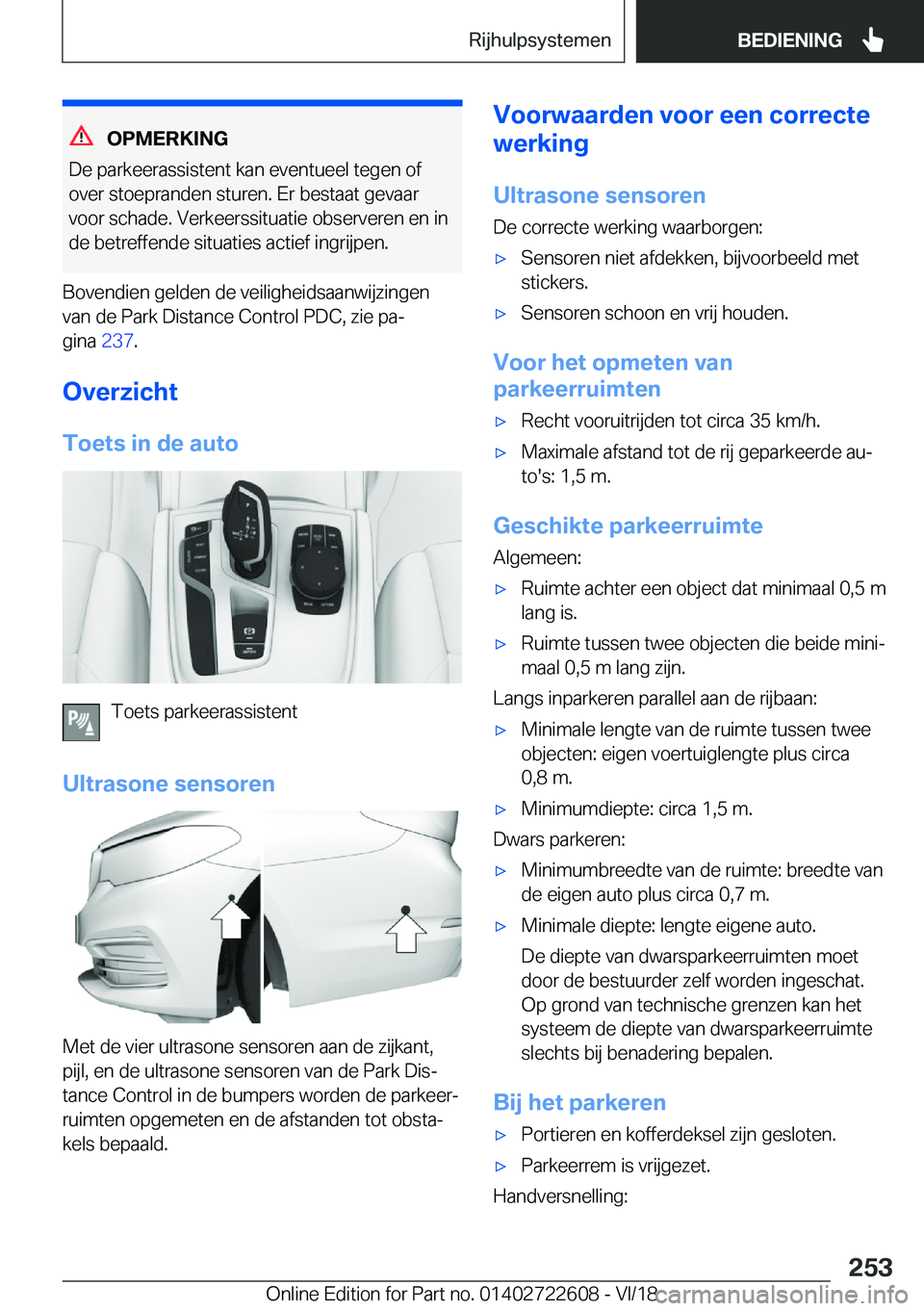 BMW 5 SERIES 2019  Instructieboekjes (in Dutch) �O�P�M�E�R�K�I�N�G
�D�e��p�a�r�k�e�e�r�a�s�s�i�s�t�e�n�t��k�a�n��e�v�e�n�t�u�e�e�l��t�e�g�e�n��o�f
�o�v�e�r��s�t�o�e�p�r�a�n�d�e�n��s�t�u�r�e�n�.��E�r��b�e�s�t�a�a�t��g�e�v�a�a�r �v�o�o�r��